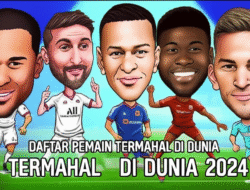 Daftar Pemain Termahal di Dunia 2024